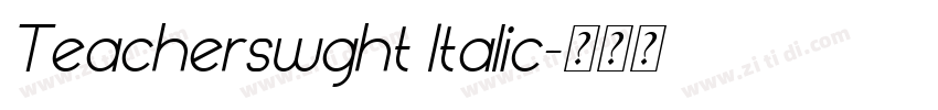 Teacherswght Italic字体转换 Teacherswght Italic字体转换